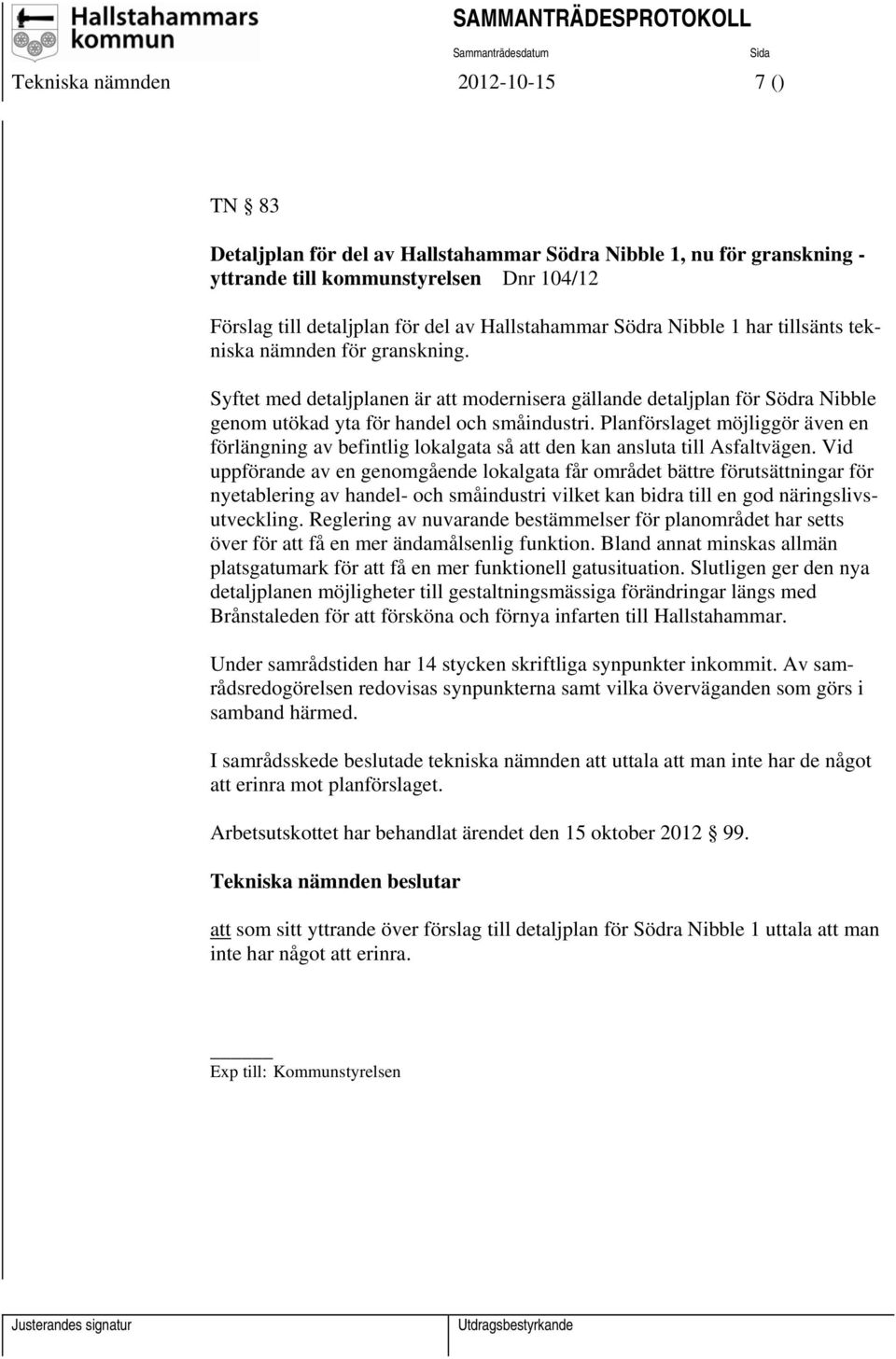 Planförslaget möjliggör även en förlängning av befintlig lokalgata så att den kan ansluta till Asfaltvägen.