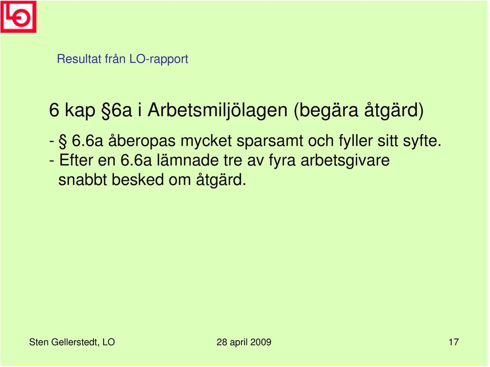 6a åberopas mycket sparsamt och fyller sitt syfte.