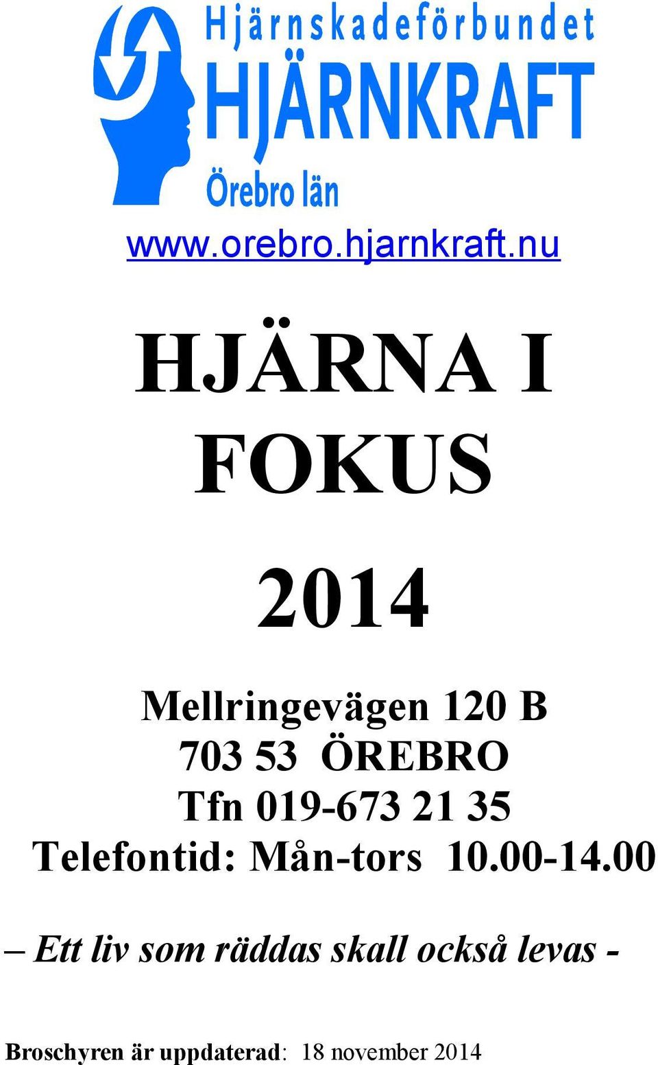 ÖREBRO Tfn 019-673 21 35 Telefontid: Mån-tors 10.