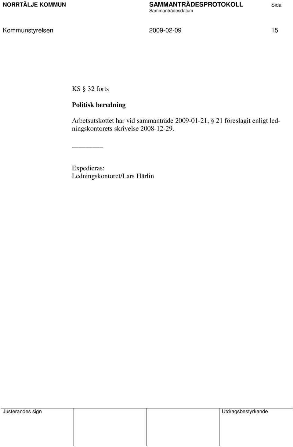 2009-01-21, 21 föreslagit enligt ledningskontorets