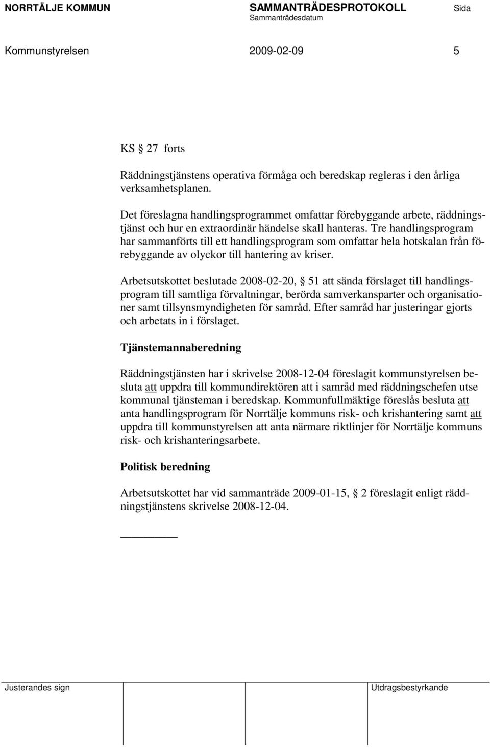 Tre handlingsprogram har sammanförts till ett handlingsprogram som omfattar hela hotskalan från förebyggande av olyckor till hantering av kriser.