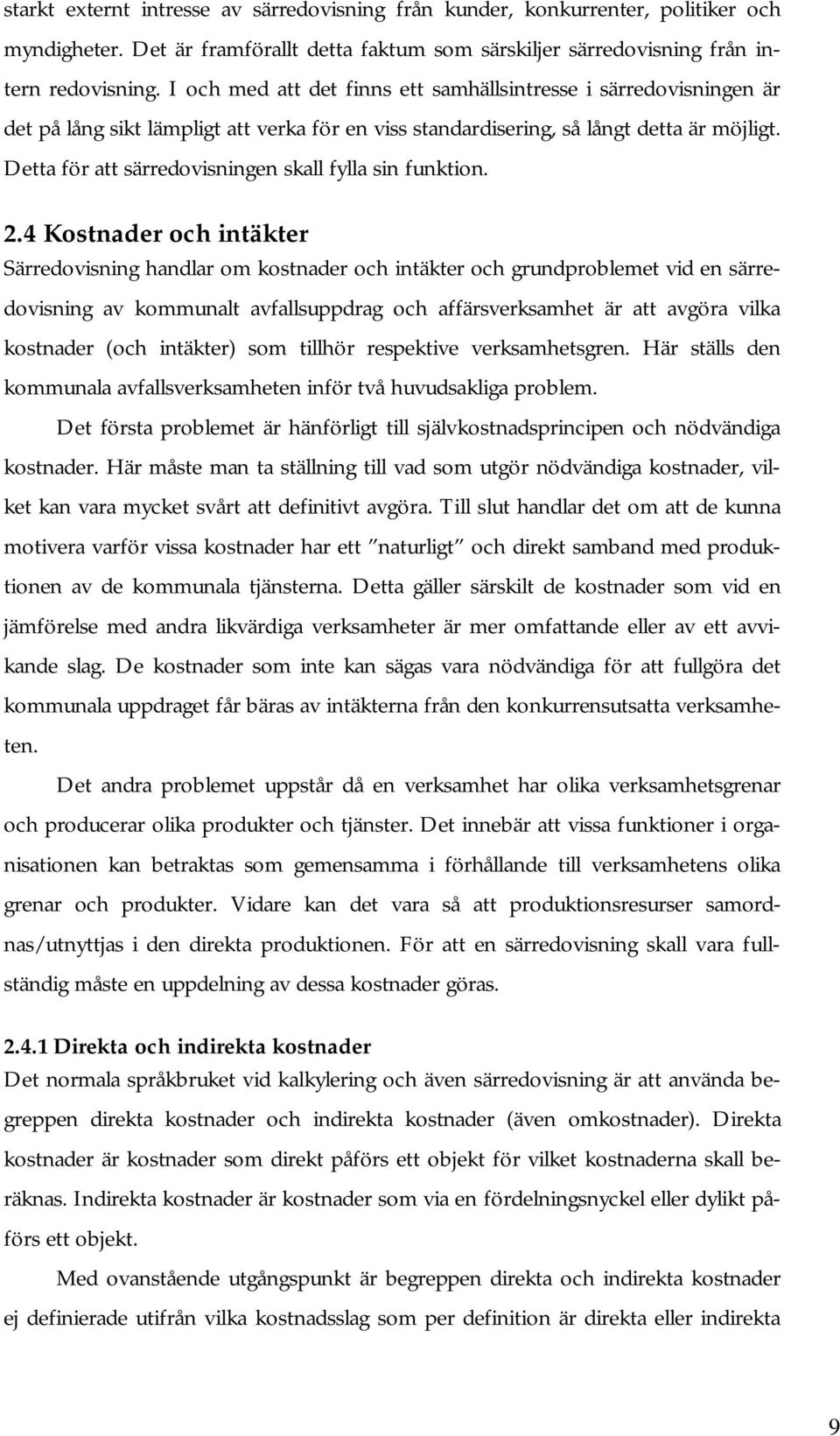 Detta för att särredovisningen skall fylla sin funktion. 2.