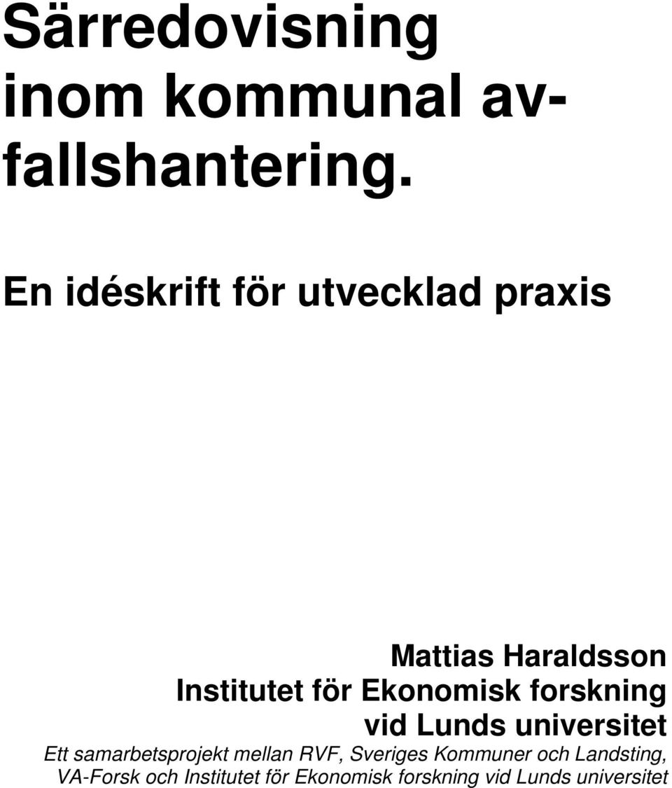 Ekonomisk forskning vid Lunds universitet Ett samarbetsprojekt mellan