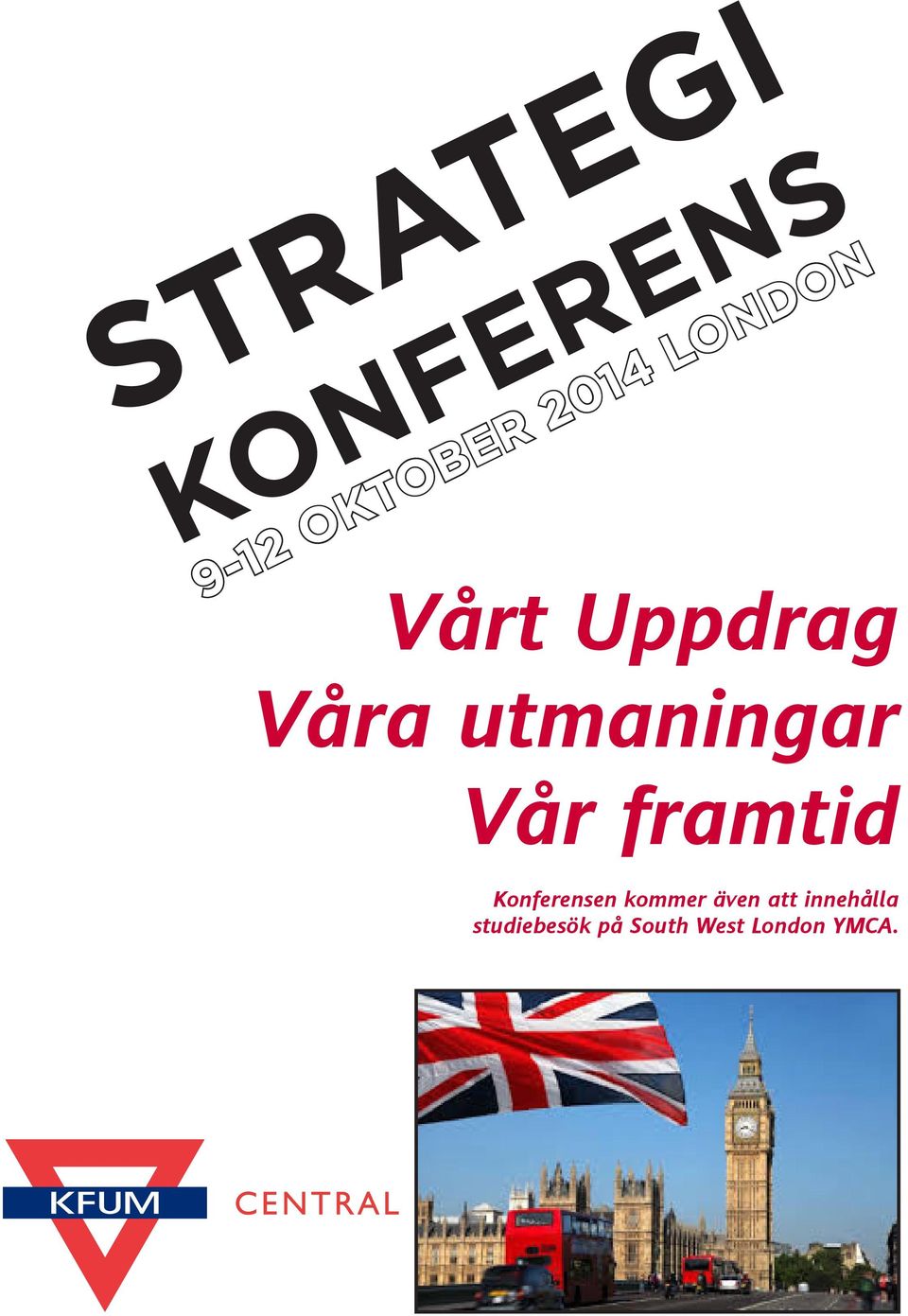framtid Konferensen kommer även att