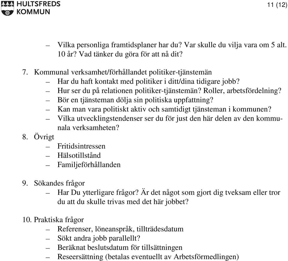 Bör en tjänsteman dölja sin politiska uppfattning? Kan man vara politiskt aktiv och samtidigt tjänsteman i kommunen?