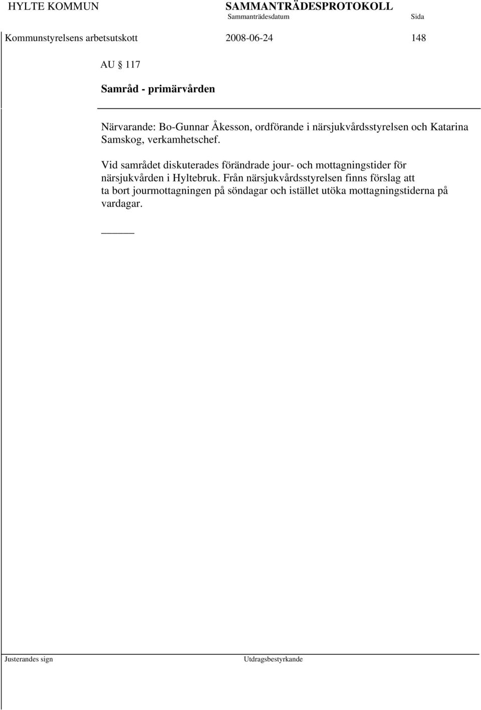 Vid samrådet diskuterades förändrade jour- och mottagningstider för närsjukvården i Hyltebruk.