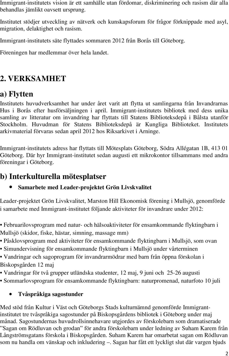 Immigrant-institutets säte flyttades sommaren 20