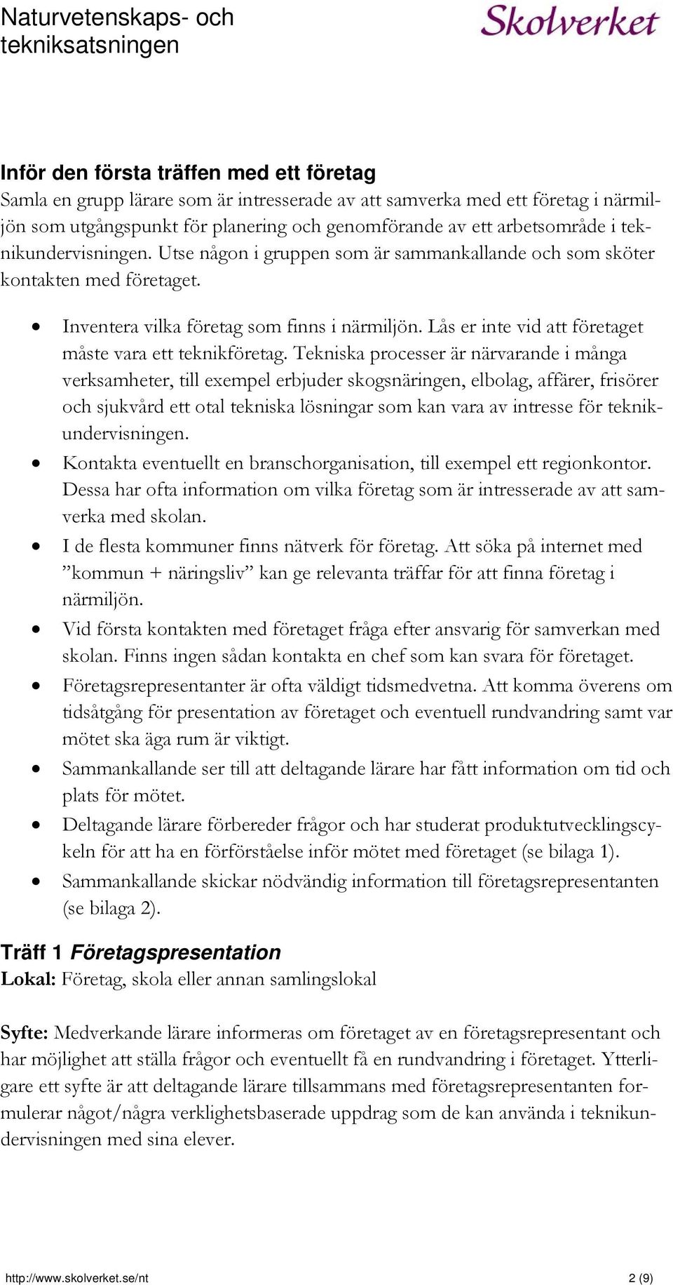 Lås er inte vid att företaget måste vara ett teknikföretag.