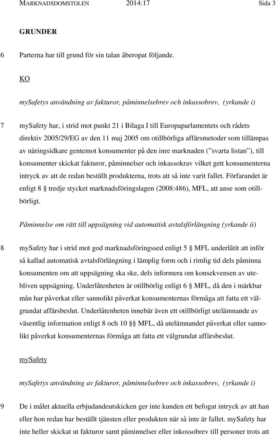 2005 om otillbörliga affärsmetoder som tillämpas av näringsidkare gentemot konsumenter på den inre marknaden ( svarta listan ), till konsumenter skickat fakturor, påminnelser och inkassokrav vilket
