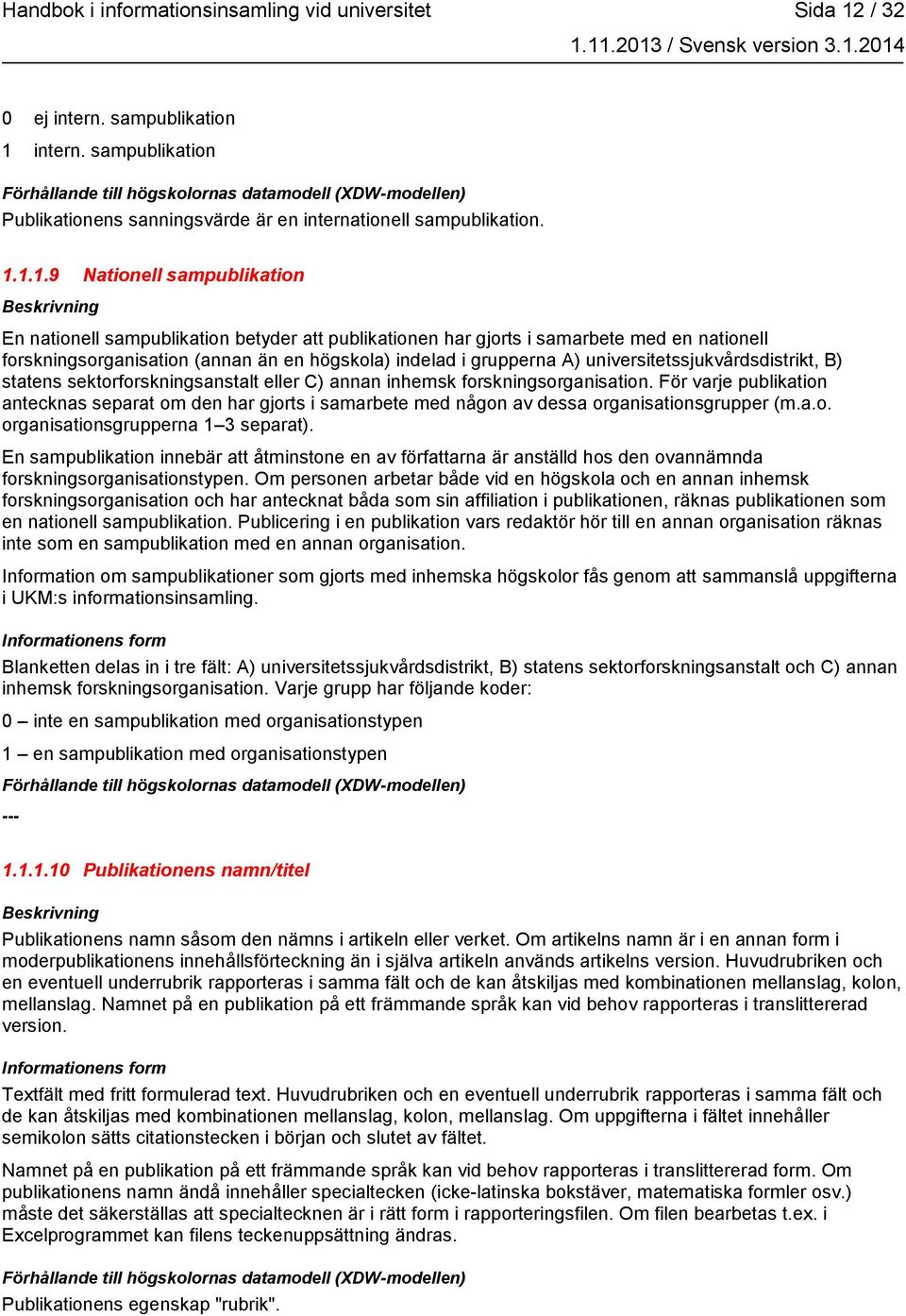 intern. sampublikation Publikationens sanningsvärde är en internationell sampublikation. 1.