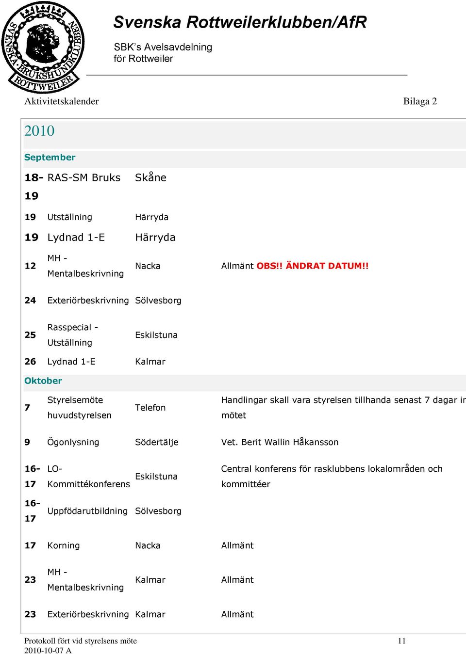 styrelsen tillhanda senast 7 dagar in mötet 9 Ögonlysning Södertälje Vet.