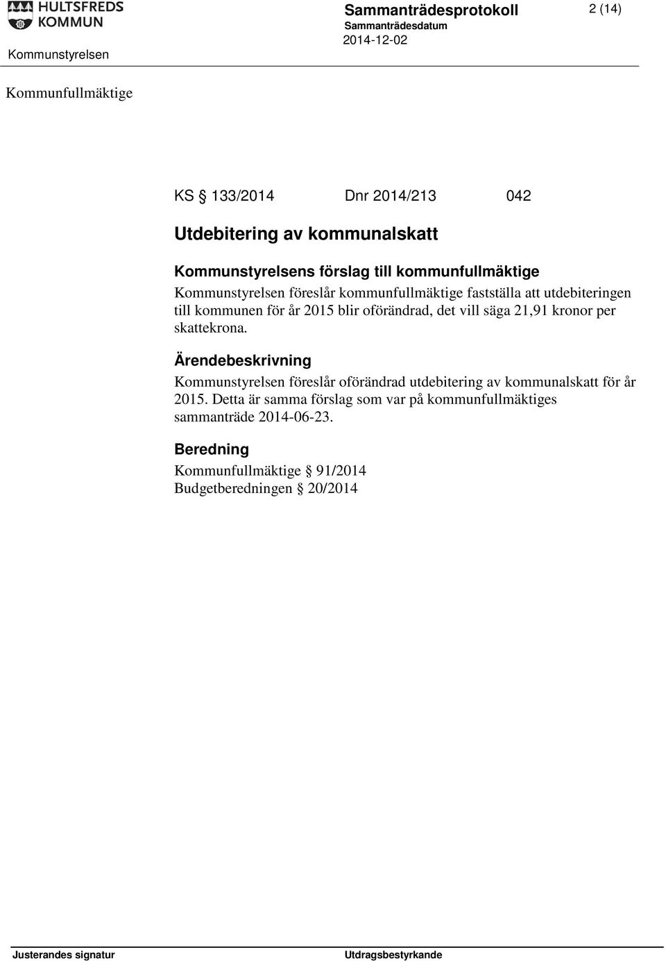 säga 21,91 kronor per skattekrona.