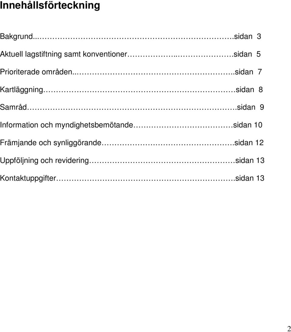 ..sidan 5 Prioriterade områden....sidan 7 Kartläggning sidan 8 Samråd.