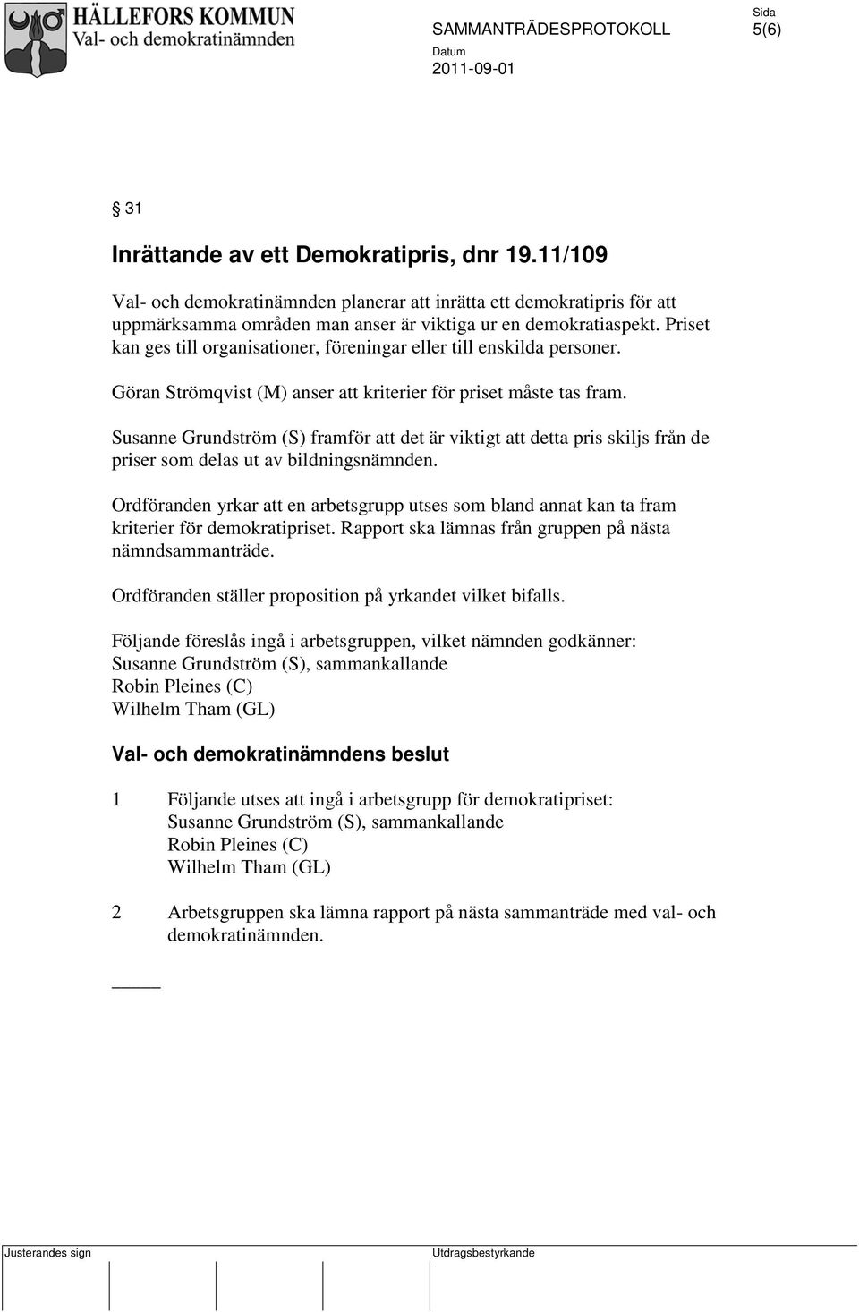 Susanne Grundström (S) framför att det är viktigt att detta pris skiljs från de priser som delas ut av bildningsnämnden.