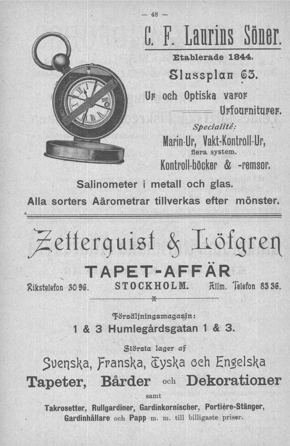 öfgrel1 TAPET-AFFÄR' Rikstelefon 30 ~(;. S T O C K H O L M. ]tjim. Telefon ss ss. ---~--*,----- GfBrsäljningsmaga~)n: 1 & 3 Humlegårdsgatan 1 & 3.