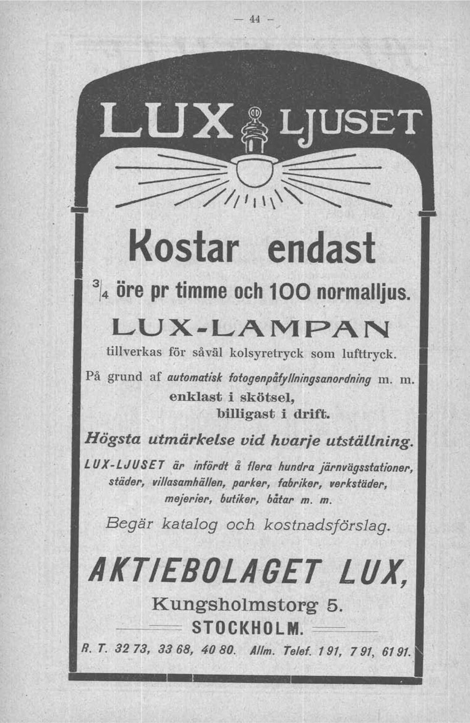 L UX-L J US E T är. infördt å flera hundra järnvägsstationer, städer, villasamhällen, parker, fabriker, verkstäder, mejerier, butiker, båtar m.