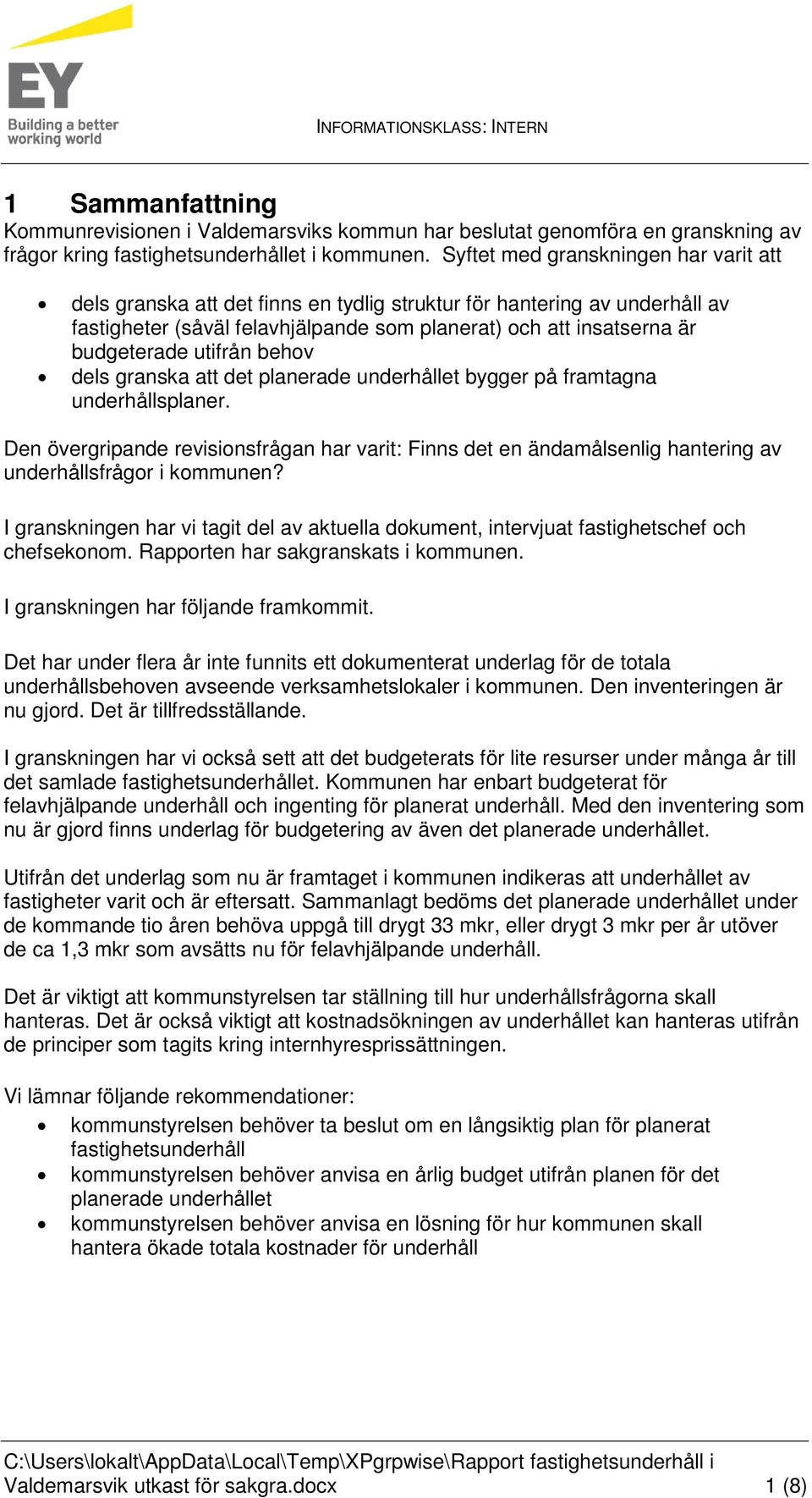 utifrån behov dels granska att det planerade underhållet bygger på framtagna underhållsplaner.