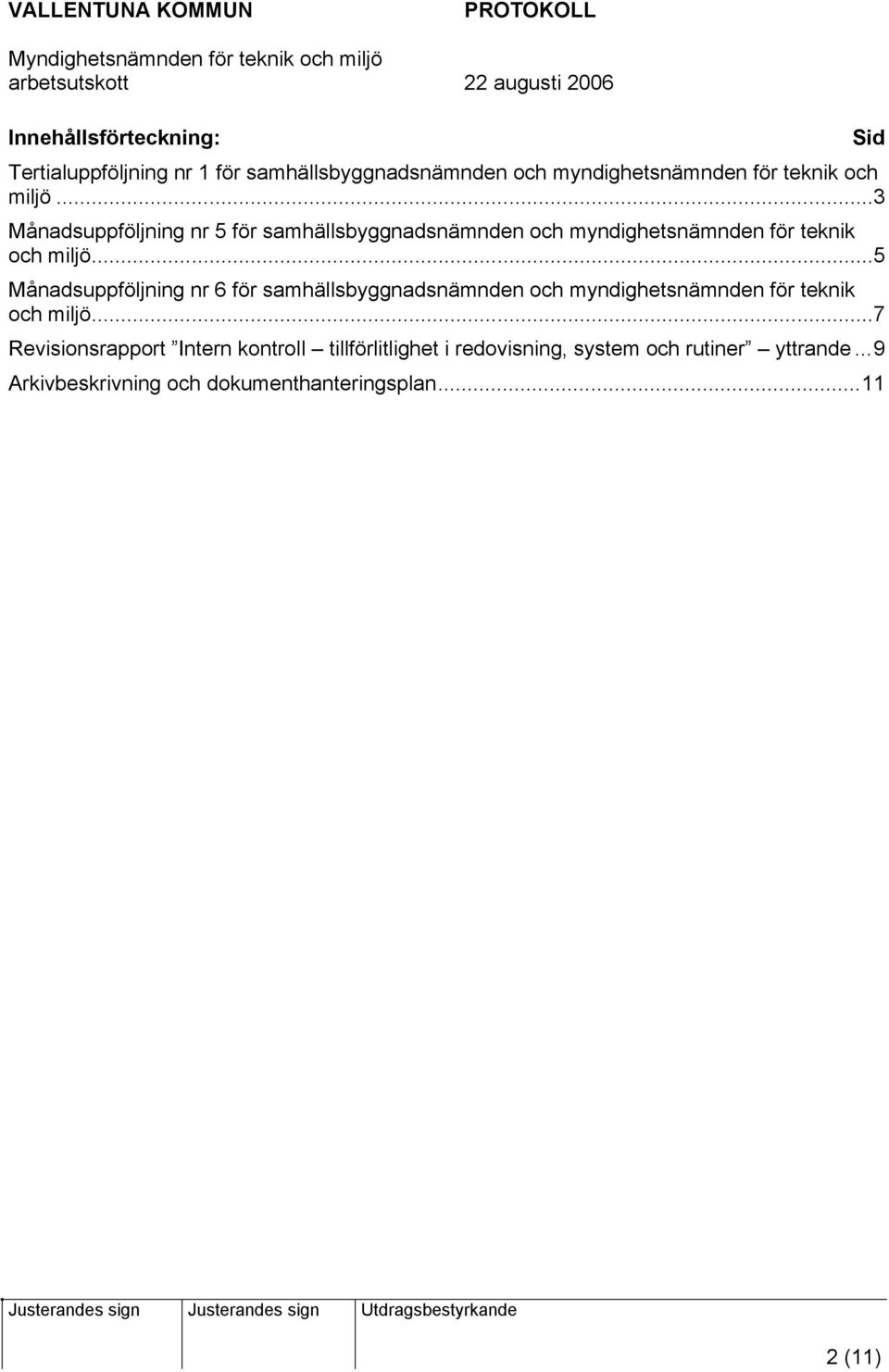 ..5 Månadsuppföljning nr 6 för samhällsbyggnadsnämnden och myndighetsnämnden för teknik och miljö.