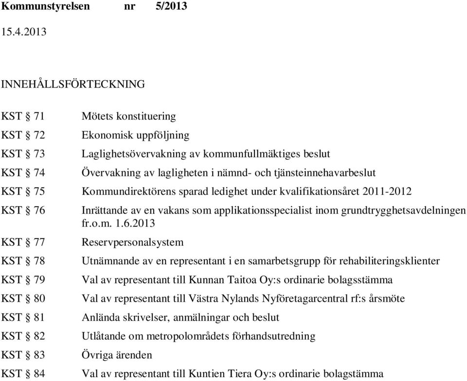 applikationsspecialist inom grundtrygghetsavdelningen fr.o.m. 1.6.