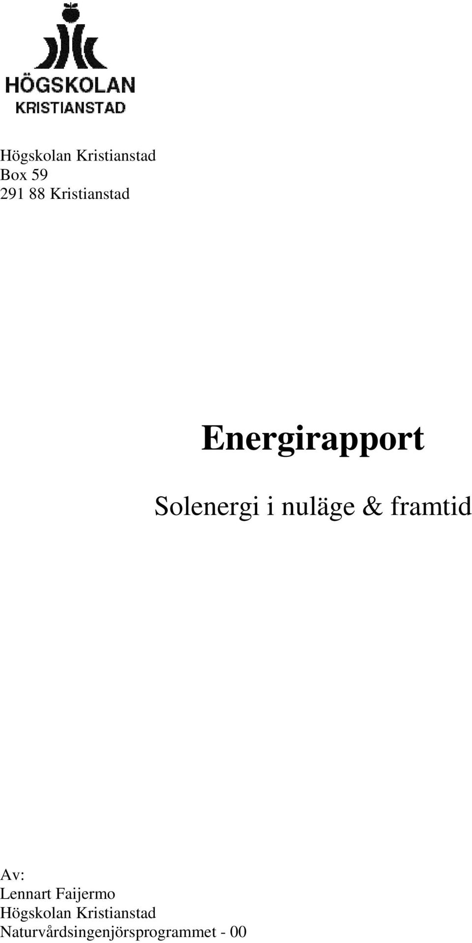 nuläge & framtid Av: Lennart Faijermo