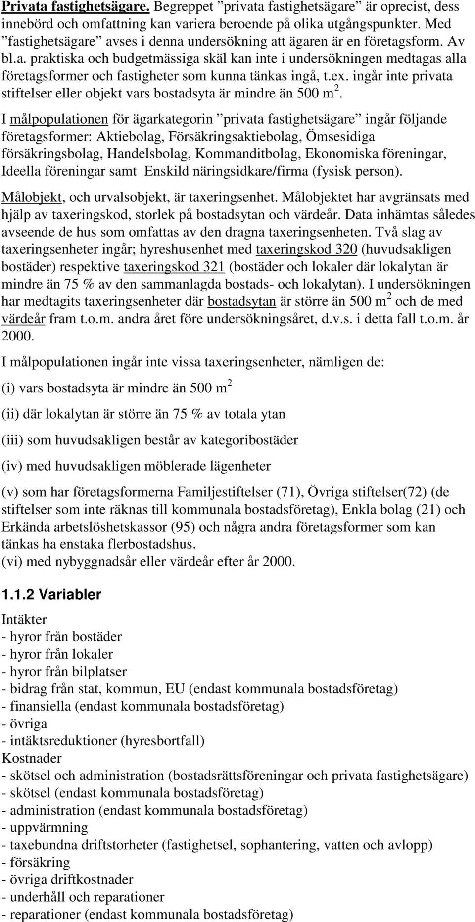 ex. ingår inte privata stiftelser eller objekt vars bostadsyta är mindre än 500 m 2.