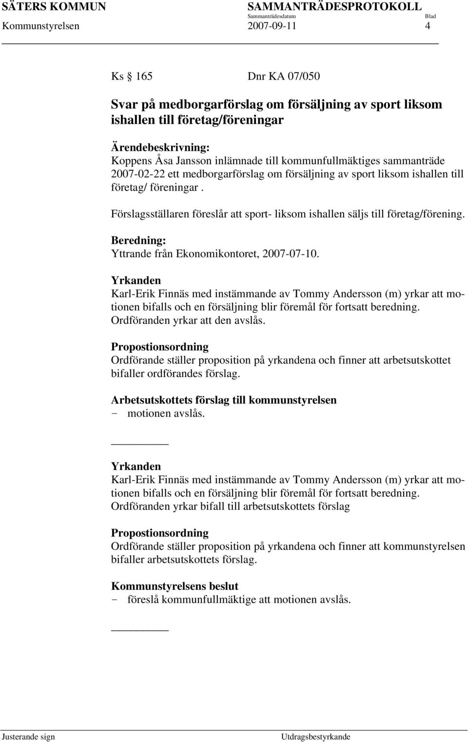 Beredning: Yttrande från Ekonomikontoret, 2007-07-10.