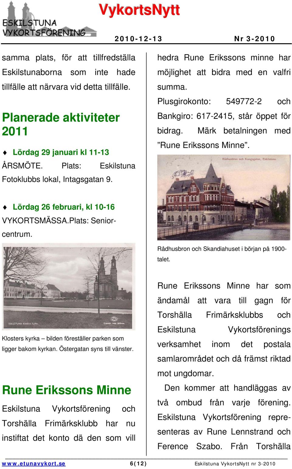 Märk betalningen med Rune Erikssons Minne. Lördag 26 februari, kl 10-16 VYKORTSMÄSSA.Plats: Seniorcentrum. Rådhusbron och Skandiahuset i början på 1900- talet.