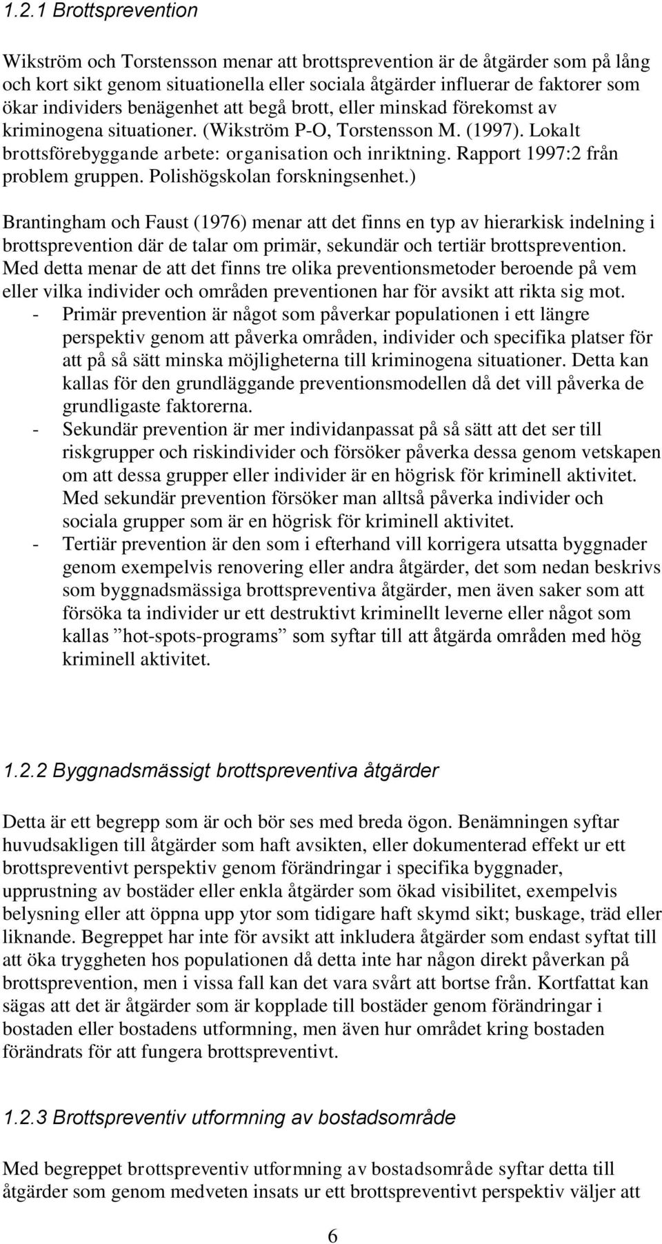 Rapport 1997:2 från problem gruppen. Polishögskolan forskningsenhet.