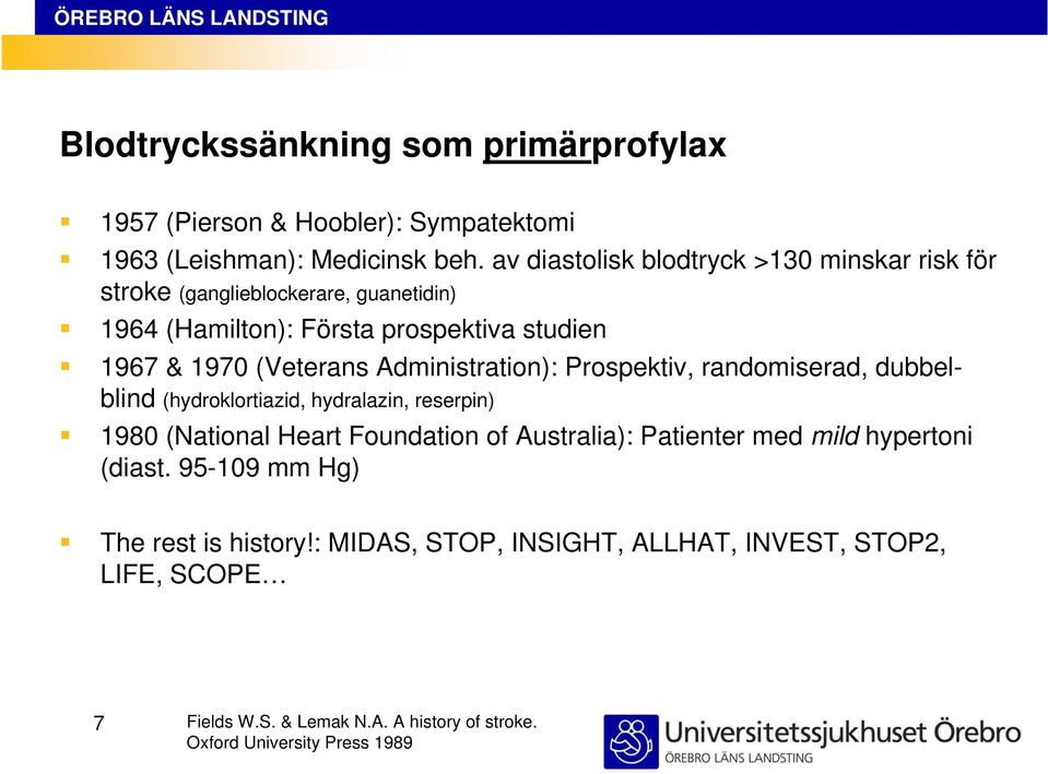 Administration): Prospektiv, randomiserad, dubbelblind (hydroklortiazid, hydralazin, reserpin) 1980 (National Heart Foundation of Australia): Patienter