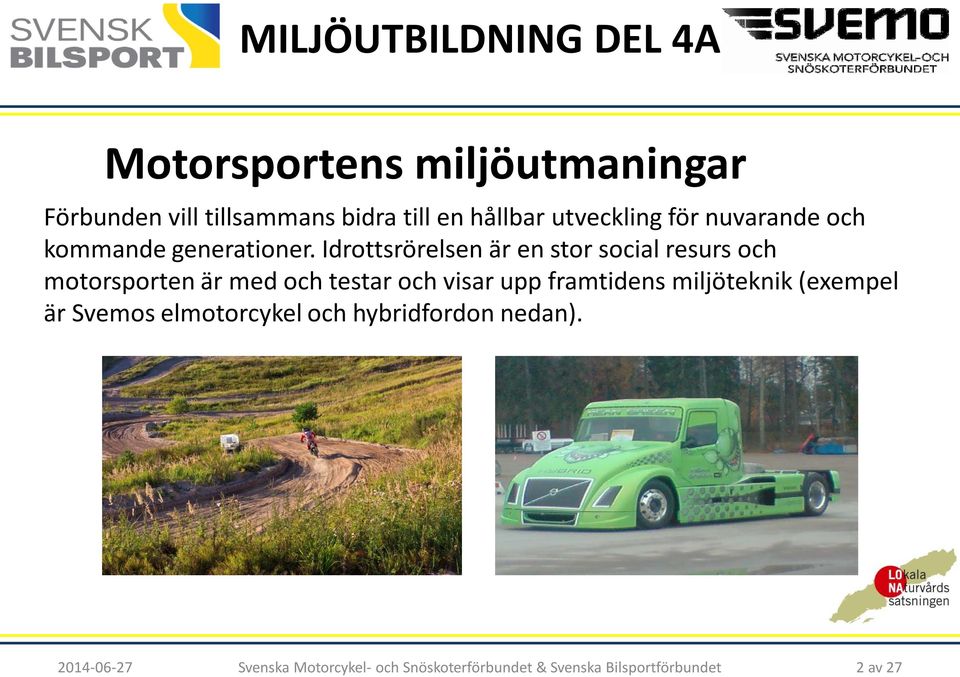 Idrottsrörelsen är en stor social resurs och motorsporten är med och testar och visar upp