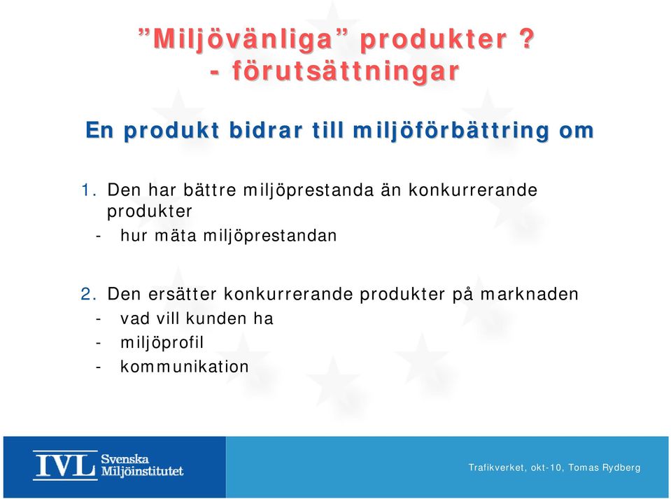 1. Den har bättre miljöprestanda än konkurrerande produkter - hur mäta