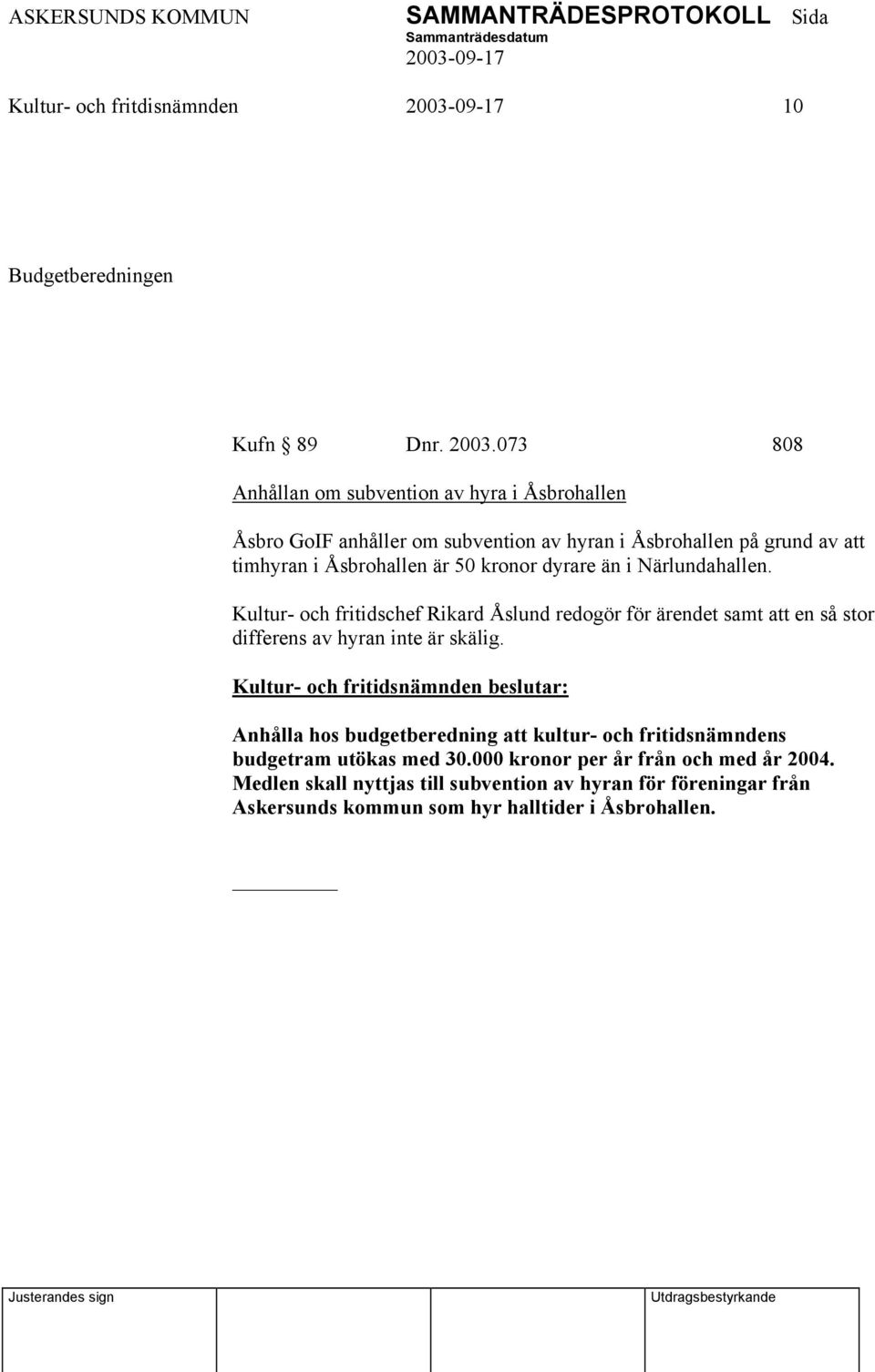 50 kronor dyrare än i Närlundahallen. Kultur- och fritidschef Rikard Åslund redogör för ärendet samt att en så stor differens av hyran inte är skälig.