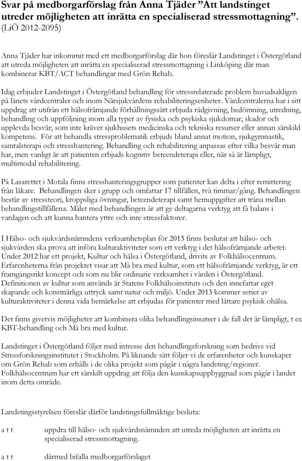 kombinerar KBT/ACT behandlingar med Grön Rehab.