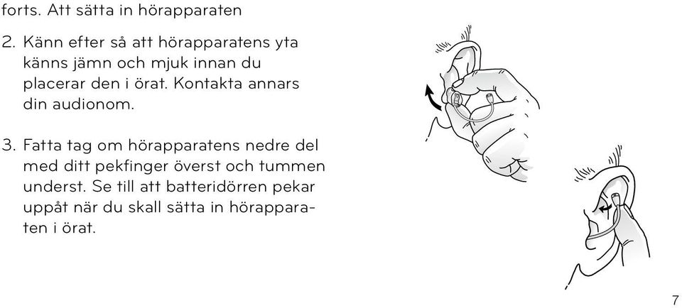 örat. Kontakta annars din audionom. 3.