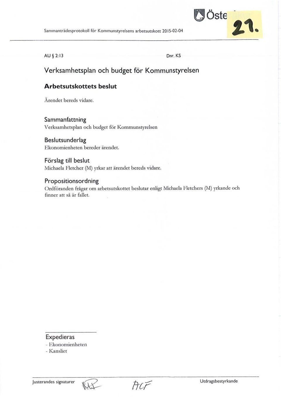 Sammanfattning Verksamhetsplan och budget för Kommunstyrelsen Beslutsunderlag Ekonomienheten bereder ärendet.