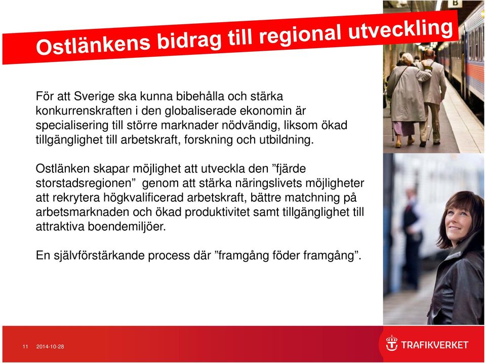 Ostlänken skapar möjlighet att utveckla den fjärde storstadsregionen genom att stärka näringslivets möjligheter att rekrytera