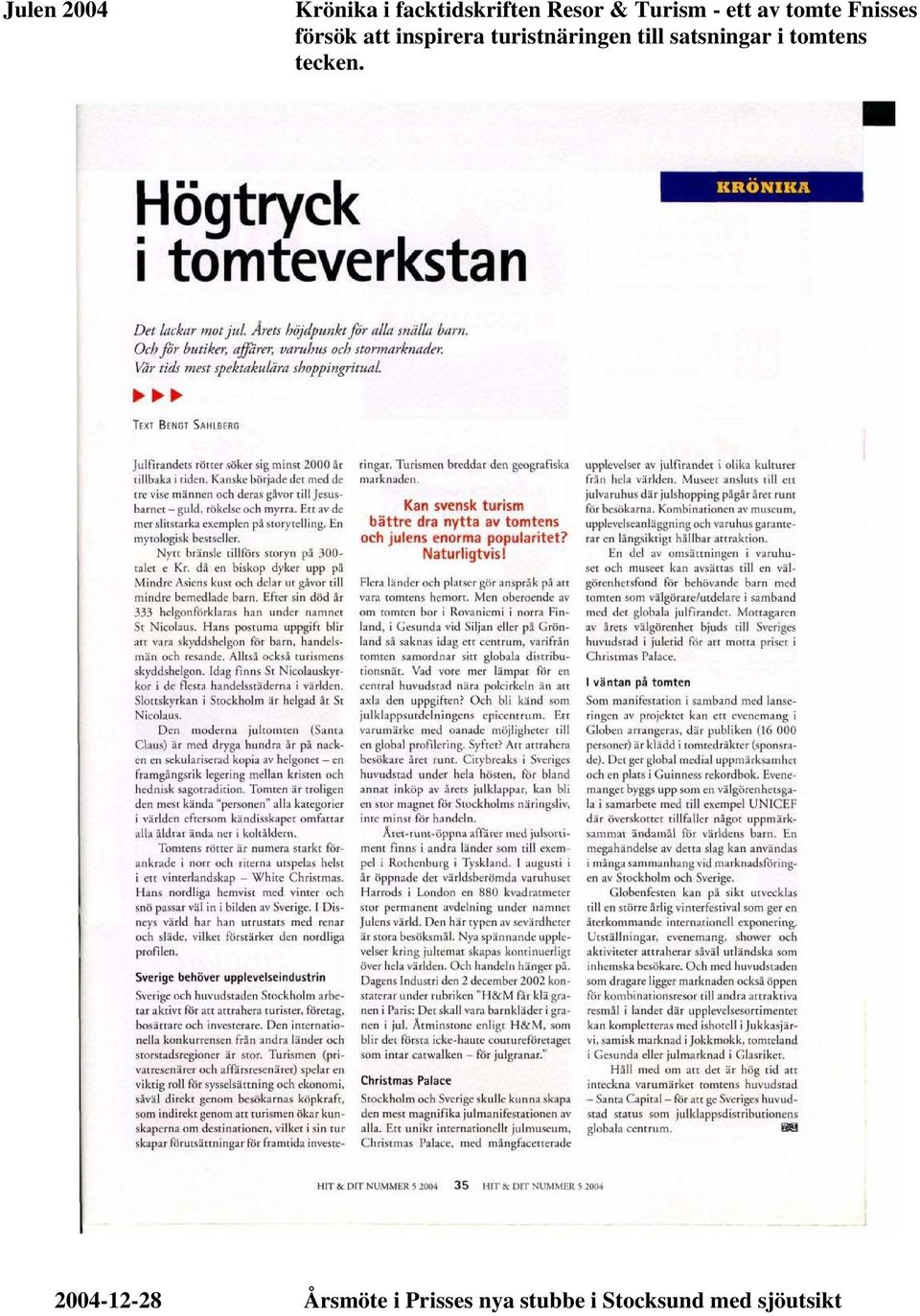 turistnäringen till satsningar i tomtens tecken.