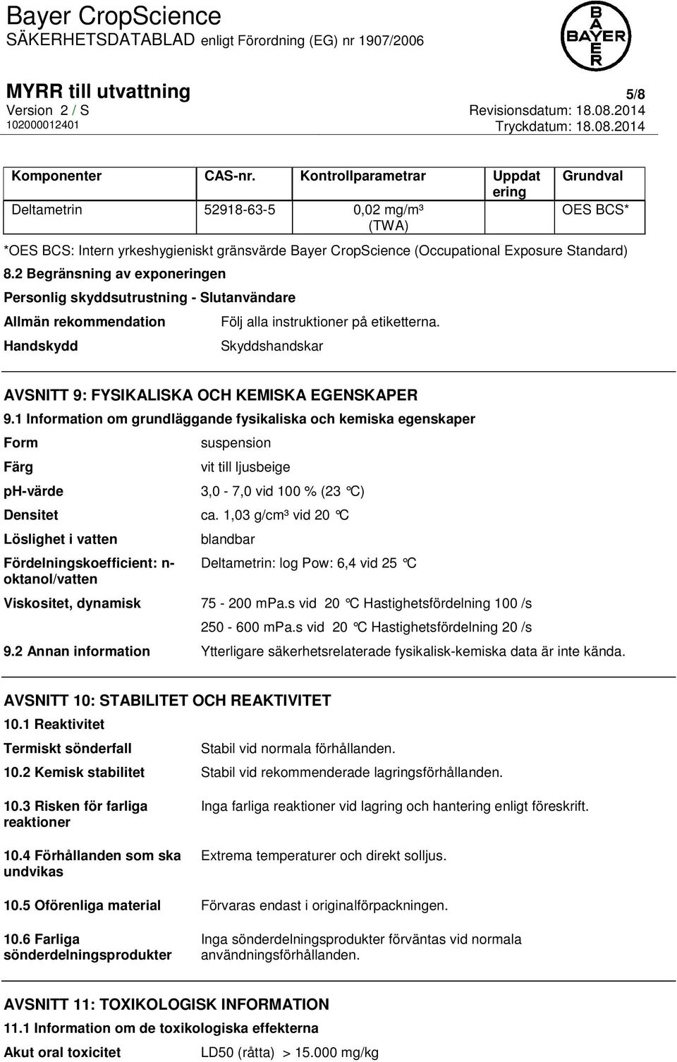 2 Begränsning av exponeringen Personlig skyddsutrustning - Slutanvändare Allmän rekommendation Handskydd Följ alla instruktioner på etiketterna.