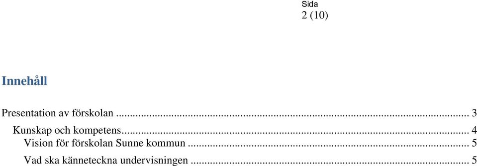 .. 4 Vision för förskolan Sunne kommun.