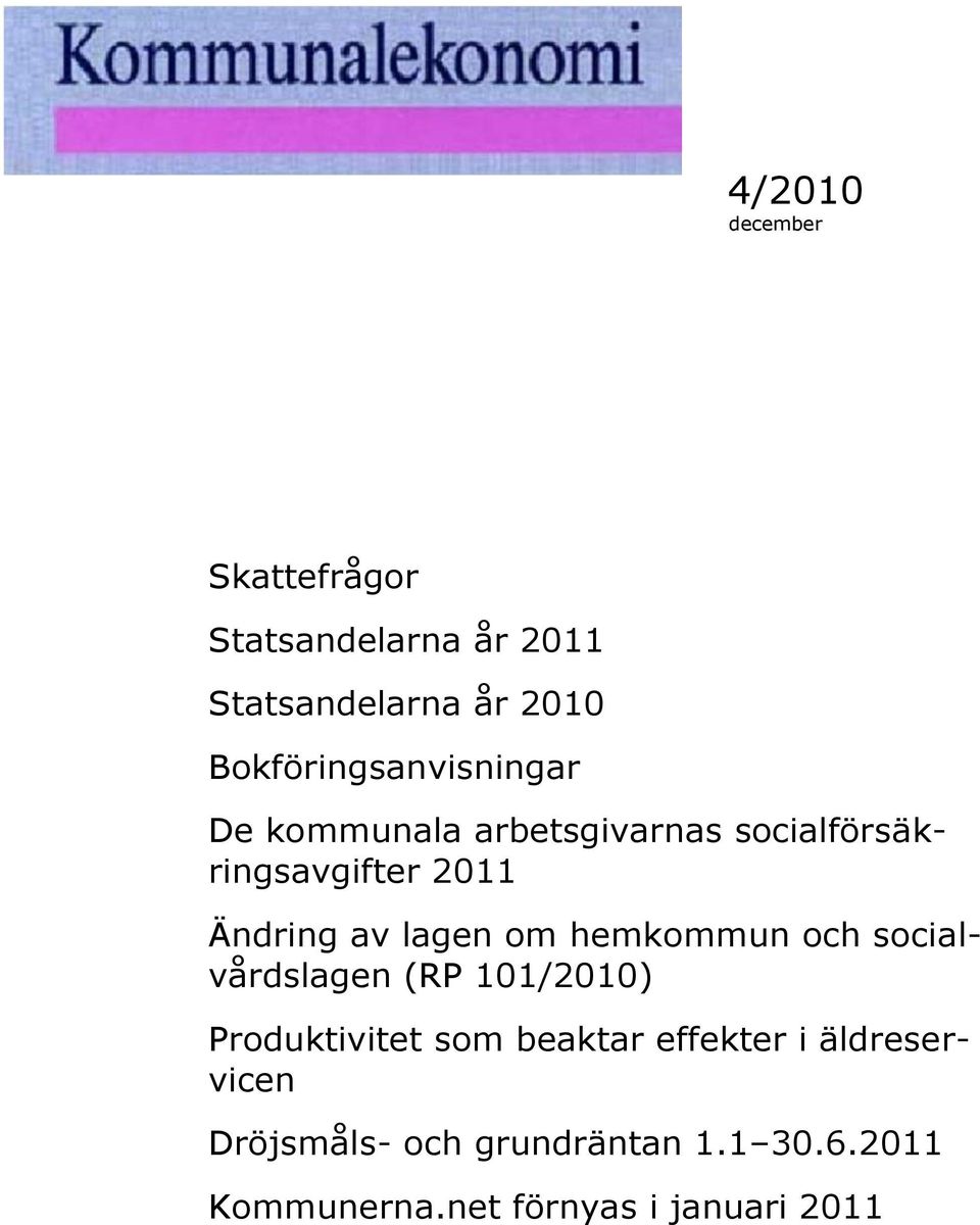 Ändring av lagen om hemkommun och socialvårdslagen (RP 101/2010) Produktivitet som