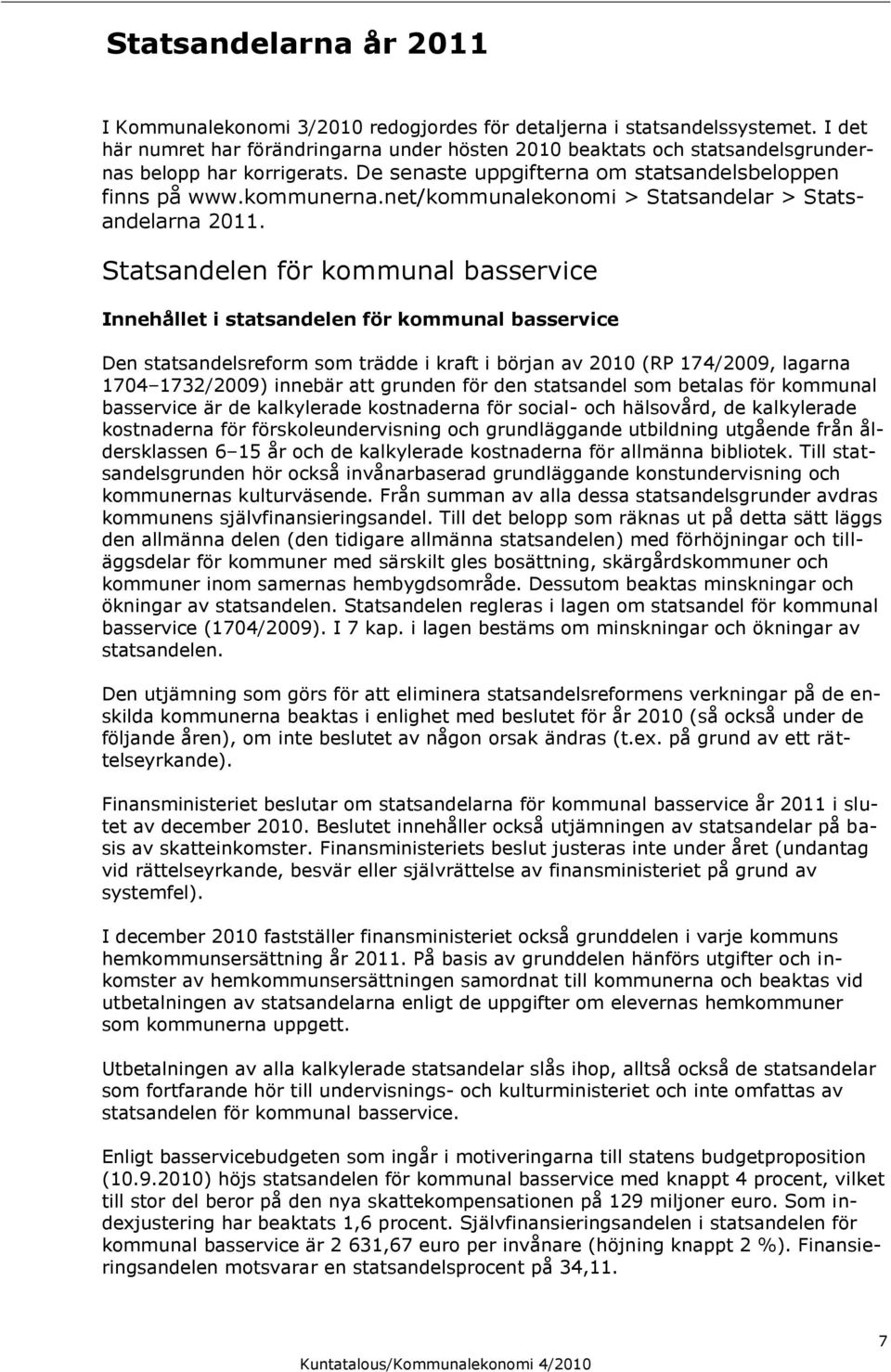 net/kommunalekonomi > Statsandelar > Statsandelarna 2011.