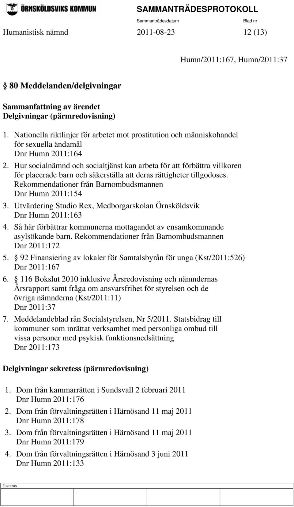 Hur socialnämnd och socialtjänst kan arbeta för att förbättra villkoren för placerade barn och säkerställa att deras rättigheter tillgodoses.