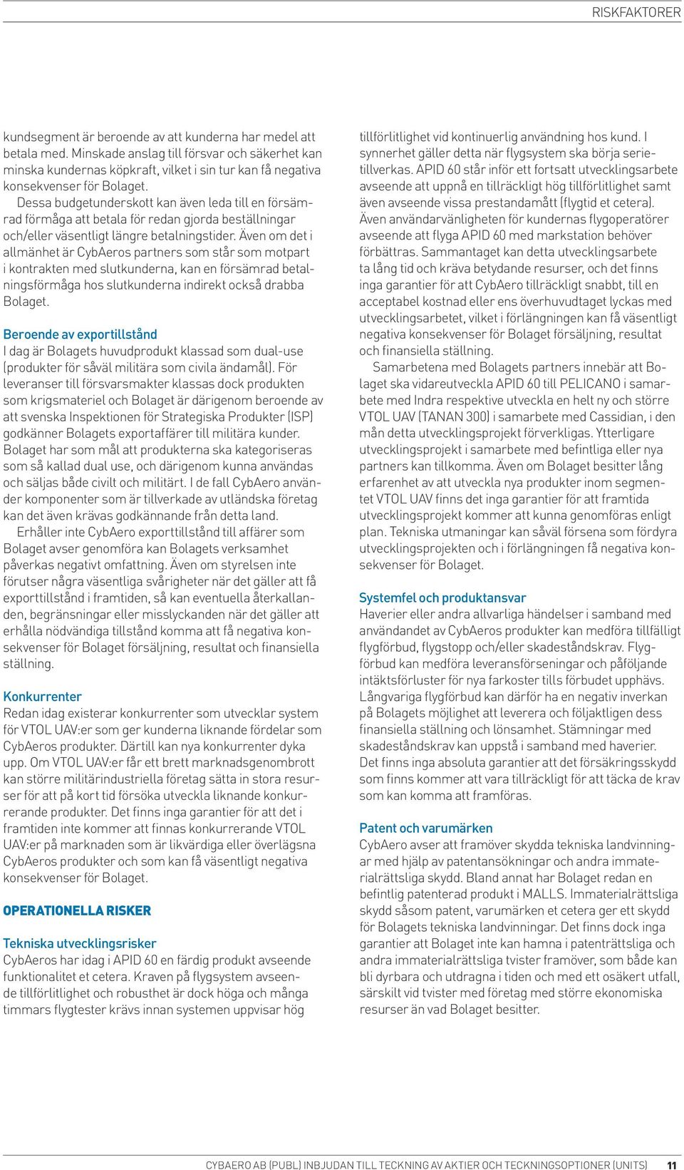 Dessa budgetunderskott kan även leda till en försämrad förmåga att betala för redan gjorda beställningar och/eller väsentligt längre betalningstider. Även om det i allmänhet är Cyb.