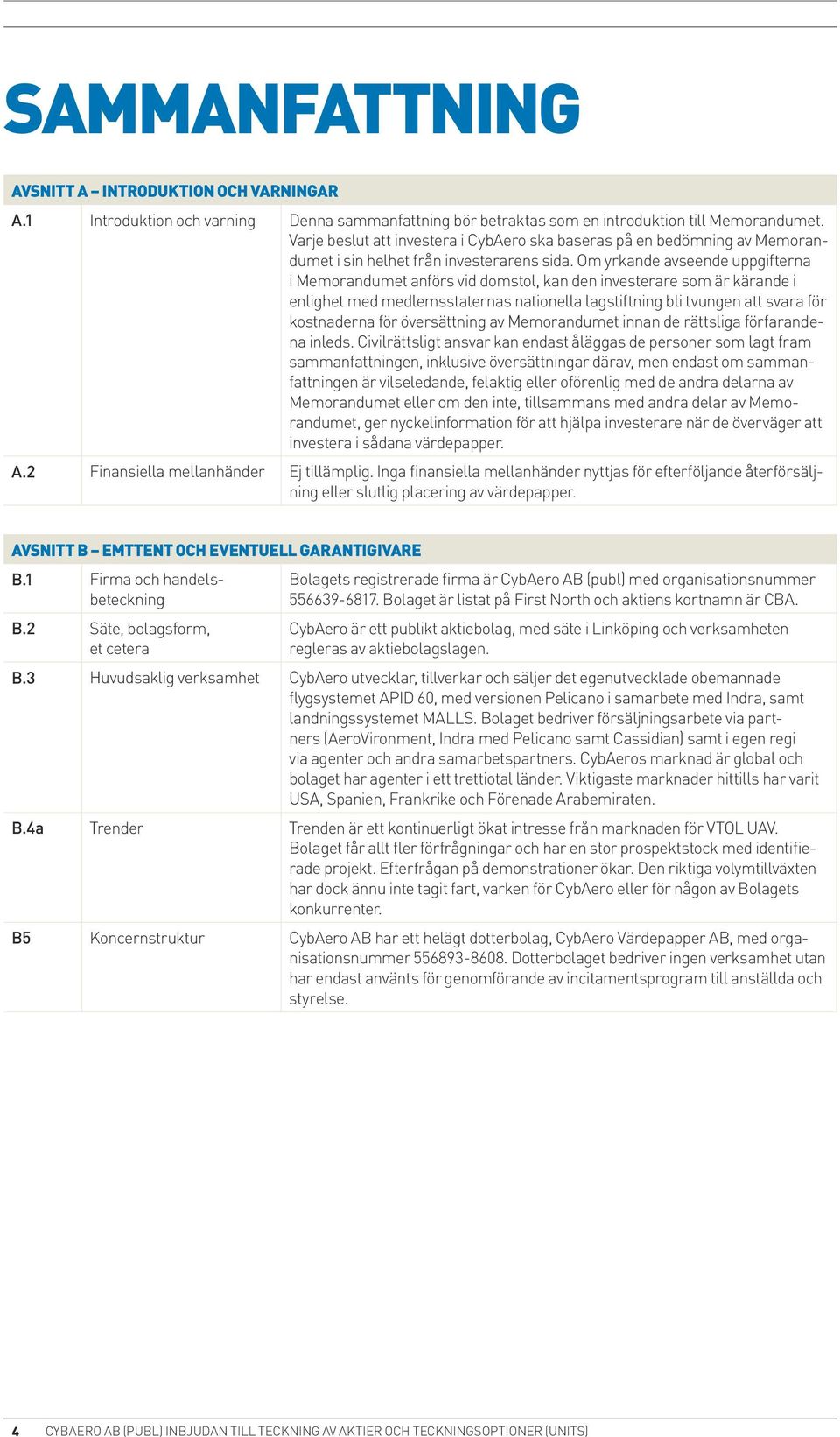 Om yrkande avseende uppgifterna i Memorandumet anförs vid domstol, kan den investerare som är kärande i enlighet med medlems.