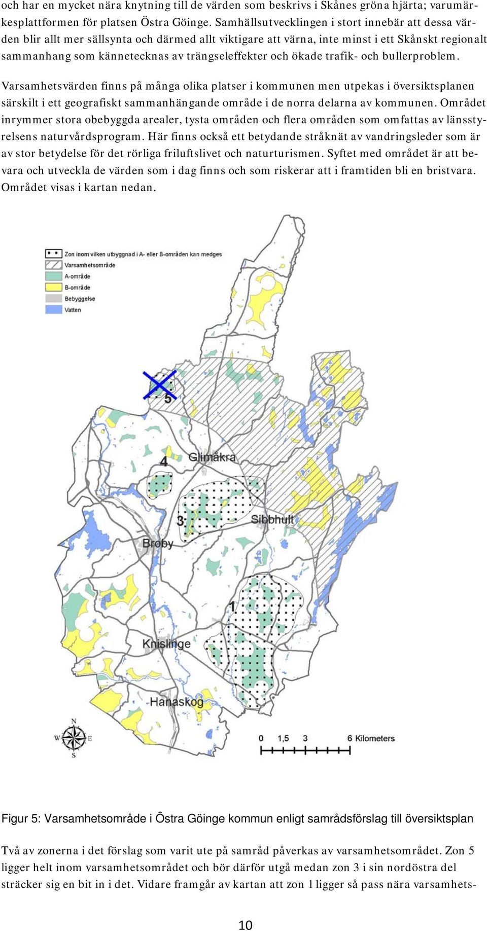 och ökade trafik- och bullerproblem.