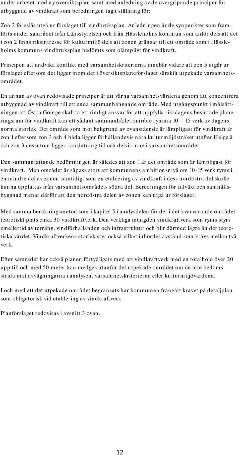 ett område som i Hässleholms kommuns vindbruksplan bedömts som olämpligt för vindkraft.