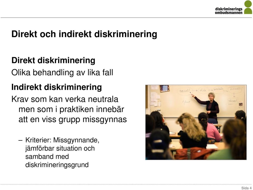 neutrala men som i praktiken innebär att en viss grupp missgynnas