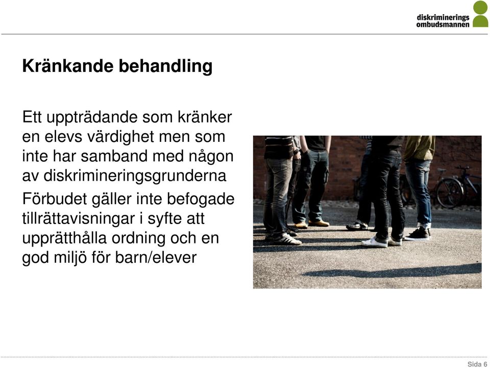 diskrimineringsgrunderna Förbudet gäller inte befogade