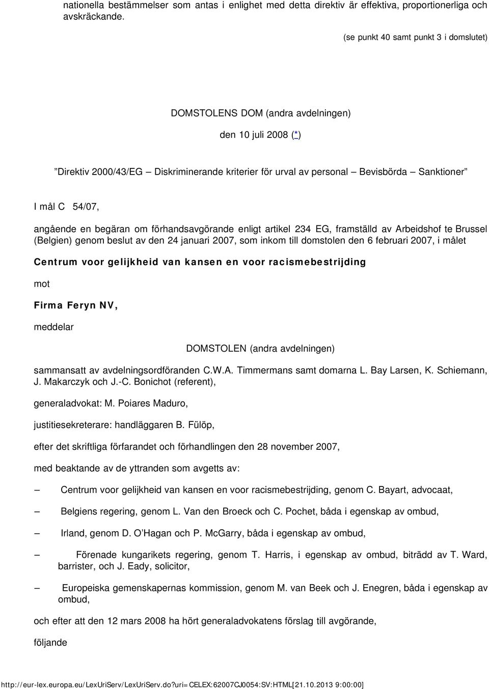 angående en begäran om förhandsavgörande enligt artikel 234 EG, framställd av Arbeidshof te Brussel (Belgien) genom beslut av den 24 januari 2007, som inkom till domstolen den 6 februari 2007, i