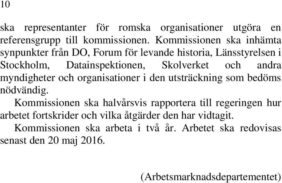 och andra myndigheter och organisationer i den utsträckning som bedöms nödvändig.